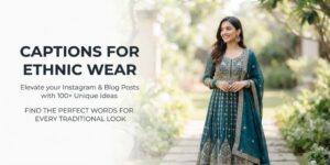 captions for ethnic wear